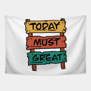 Today must be great sign board Tapestry