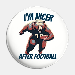 I'm Nicer After Football Bear Football Player Pin