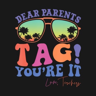 Dear Parents Tag You'Re It T-Shirt