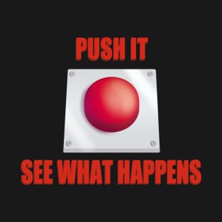 Big Red Button - Push It T-Shirt