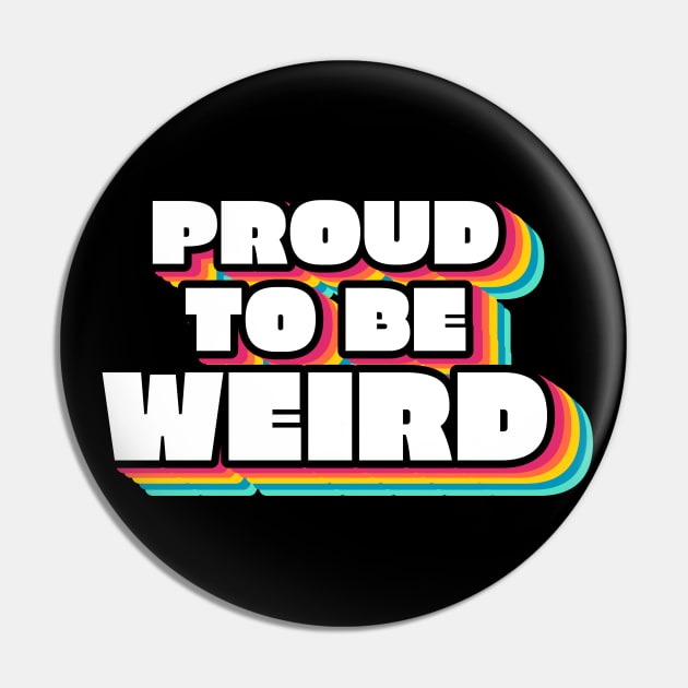 Proud To Be Weird Text Design Pin by BrightLightArts