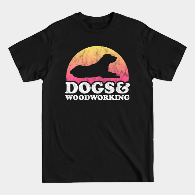 Discover Dogs and Woodworking Dog and Woodworker Gift - Woodworking - T-Shirt