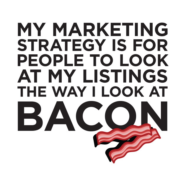 Real Estate Bacon Marketing T-Shirt by RealTees