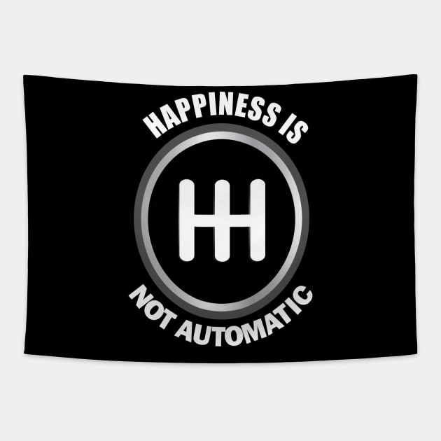 Happiness is not Automatic.. Manual Cars Lovers Gift Tapestry by DODG99