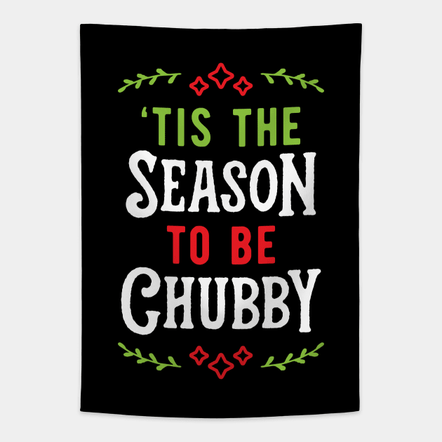 'Tis The Season To Be Chubby v1 Tapestry by brogressproject