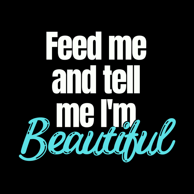 Feed me and tell me I'm Beautiful by Easy Life