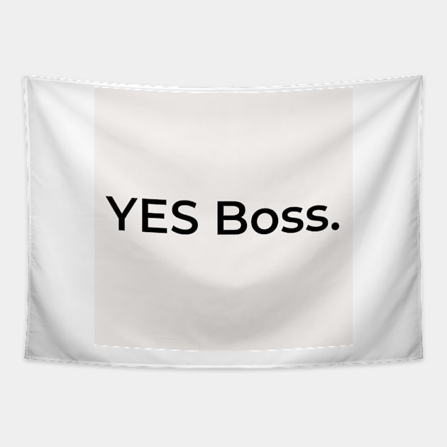 YES Boss. (white) Tapestry by ArtifyAvangard