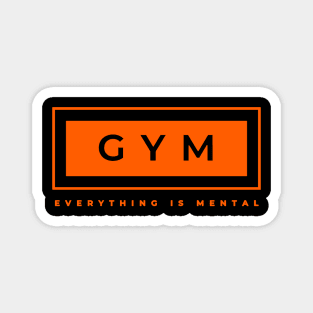 gym. Phrase: everything is mental Magnet