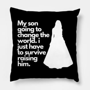 Father's Day Mother's Day Funny Quote My Son Going to Change the World Pillow