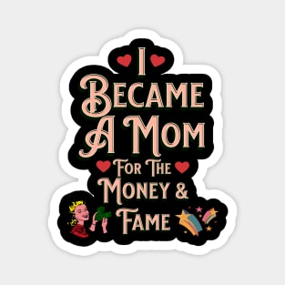 I Became A Mother For The Money And Fame Magnet