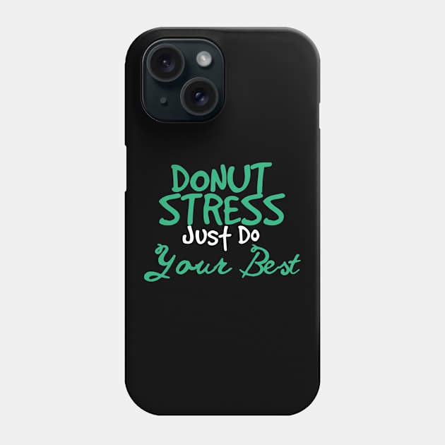 Donut Stress. Just Do Your Best. Phone Case by pako-valor