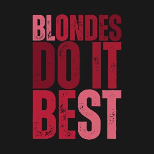 Blondes do it best cute text vintage T-Shirt