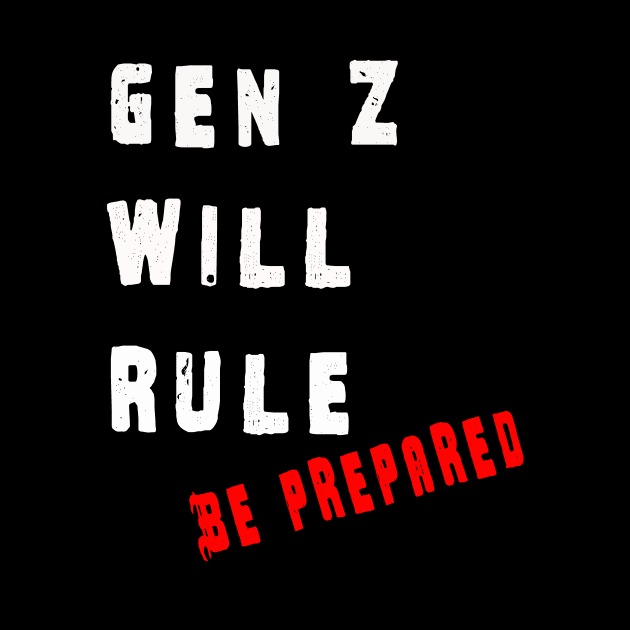 Gen Z will rule Be prepared by lordveritas