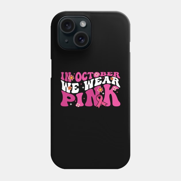 In October We Wear Pink flower groovy Breast Cancer Awareness Ribbon Cancer Ribbon Cut Phone Case by Gaming champion