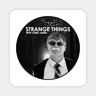 strange things with chris james Magnet