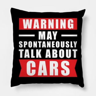 Warning May Spontaneously Talk About Cars - Funny Car Quote Pillow