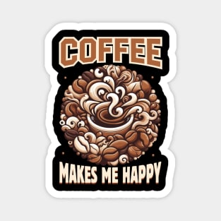 Coffee Makes Me Happy, Coffee Lover T-shirt Design. Magnet