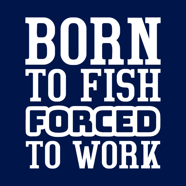 Born to fish, forced to work by colorsplash