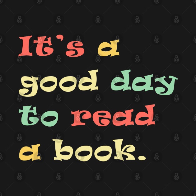 It's a good day to read book lovers by Freeman Thompson Weiner