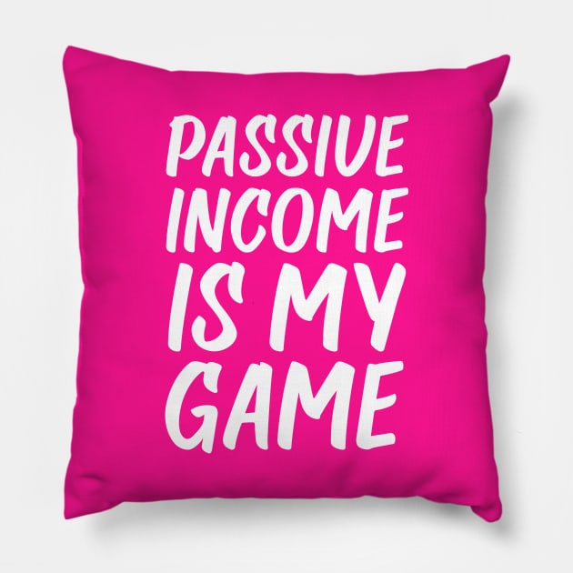 Passive Income is My Game | Money | Life Goals | Quotes Hot Pink Pillow by Wintre2