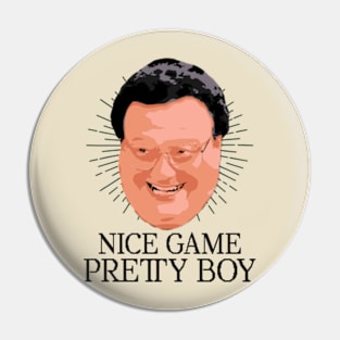 Nice Game Pretty Boy Pin