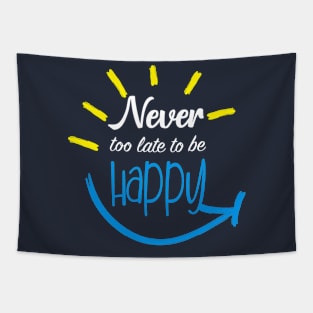 Never Too Late To Be Happy Tapestry