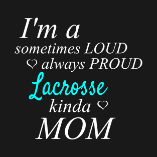 Loud Proud Lacrosse Mom T-Shirt