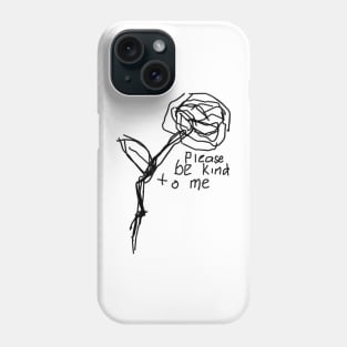 please be kind to me Phone Case