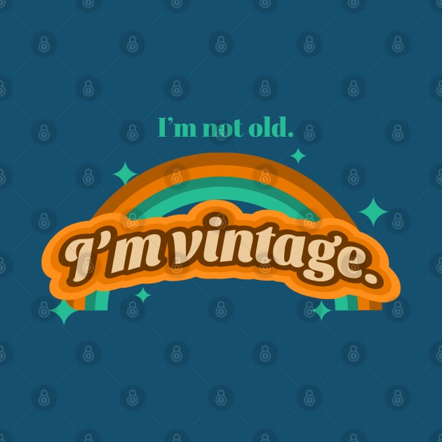 i'm not old, i'm vintage by hunnydoll