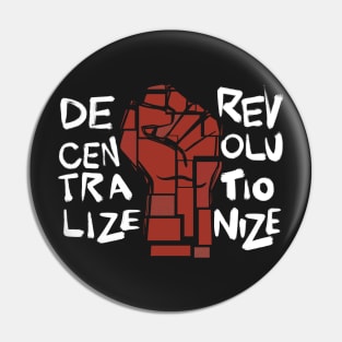 Decentralize Revolutionize Pin