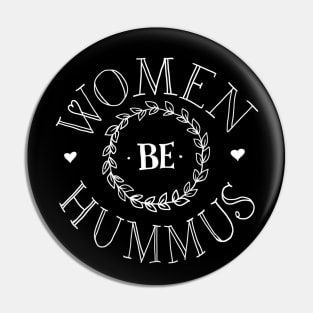 Women Be Hummus #2 Pin
