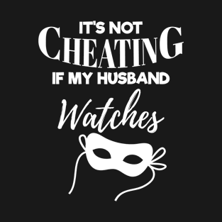 Threesome Swinger Gift Hotwife Not Cheating Husband Watches Gift T-Shirt