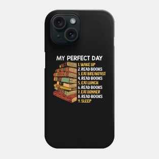 My Perfect Day Funny Book Lover Quotes Bibliophile Gift Phone Case