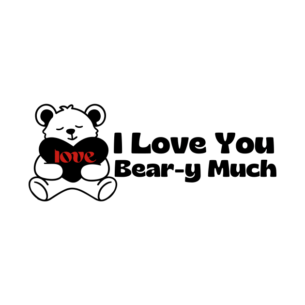 I Love You Bear-y Much by Introvert Home 