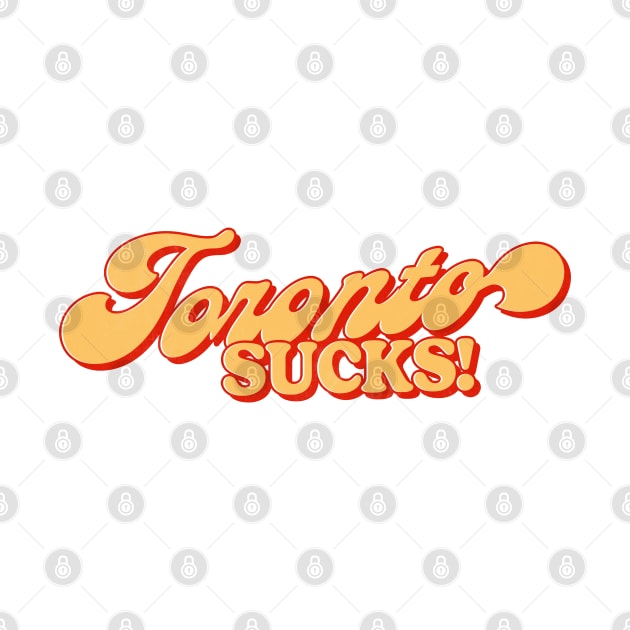 Toronto Sucks ---- Retro Style Design by DankFutura