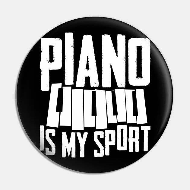 Funny Piano Player Pianist Gift Tee Piano Is My Sport Pin by celeryprint