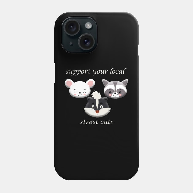 support your local street cats Phone Case by OMARMAH