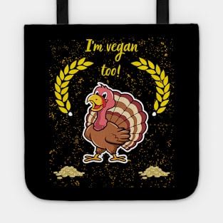 Thanksgiving, Im vegan too! Tote