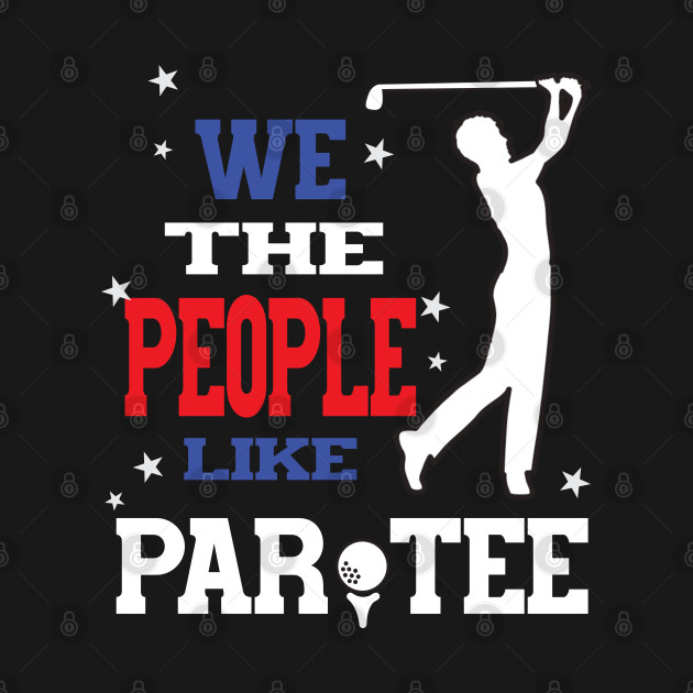 Discover We the people like par tee - Golf Lover - T-Shirt