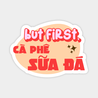 But First Ca Phe Sua Da Vietnamese Magnet