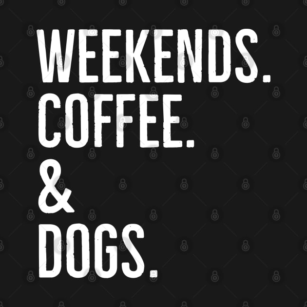 Weekends. Coffee. And Dogs. by evokearo