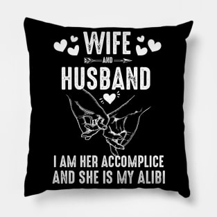 Wife And Husband-I Am Her Accomplice And She Is My Alibi Costume Gift Pillow