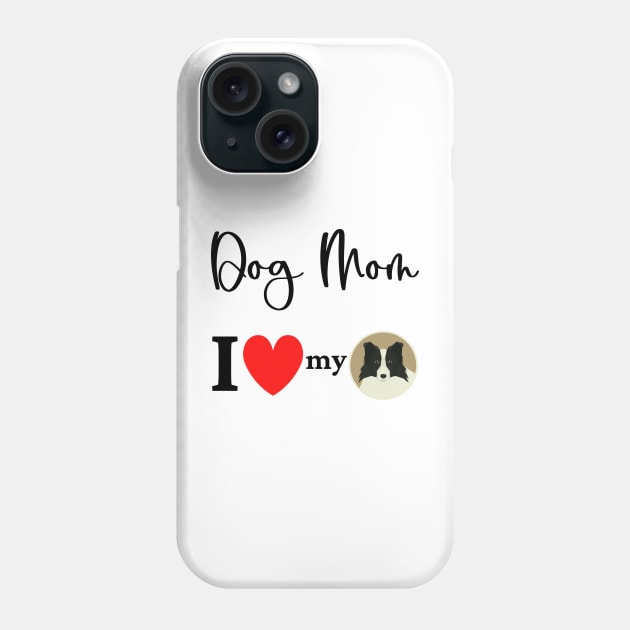 Dog Mom - I love my Border Collie 2 Phone Case by onepony