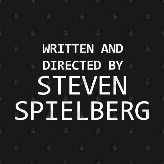 Written and Directed by Steven Spielberg by Sham