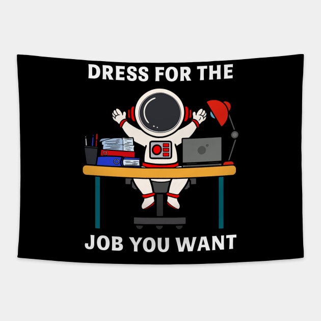 dress for the job you want Tapestry by Sebastian_Shop