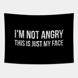 I'm Not Angry This Is Just My Face - Funny Sayings Tapestry