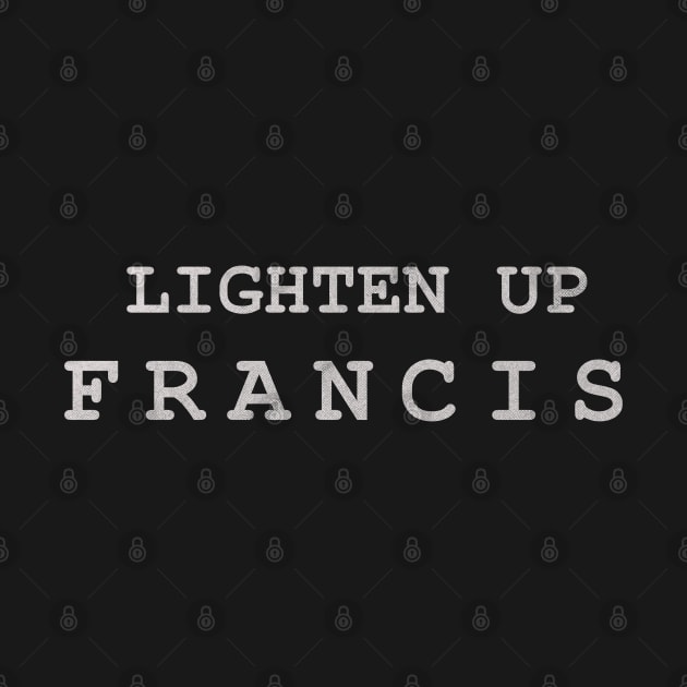 Lighten Up Francis by MarkSolario