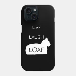 Live Laugh Loaf Phone Case