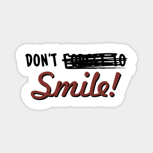 Don't -------- Smile! Magnet