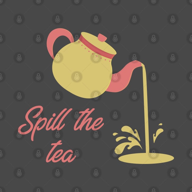 Spill the Tea by LittleMissy